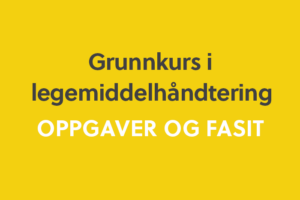 Grunnkurs i legemiddelhåndtering, oppgaver og fasit