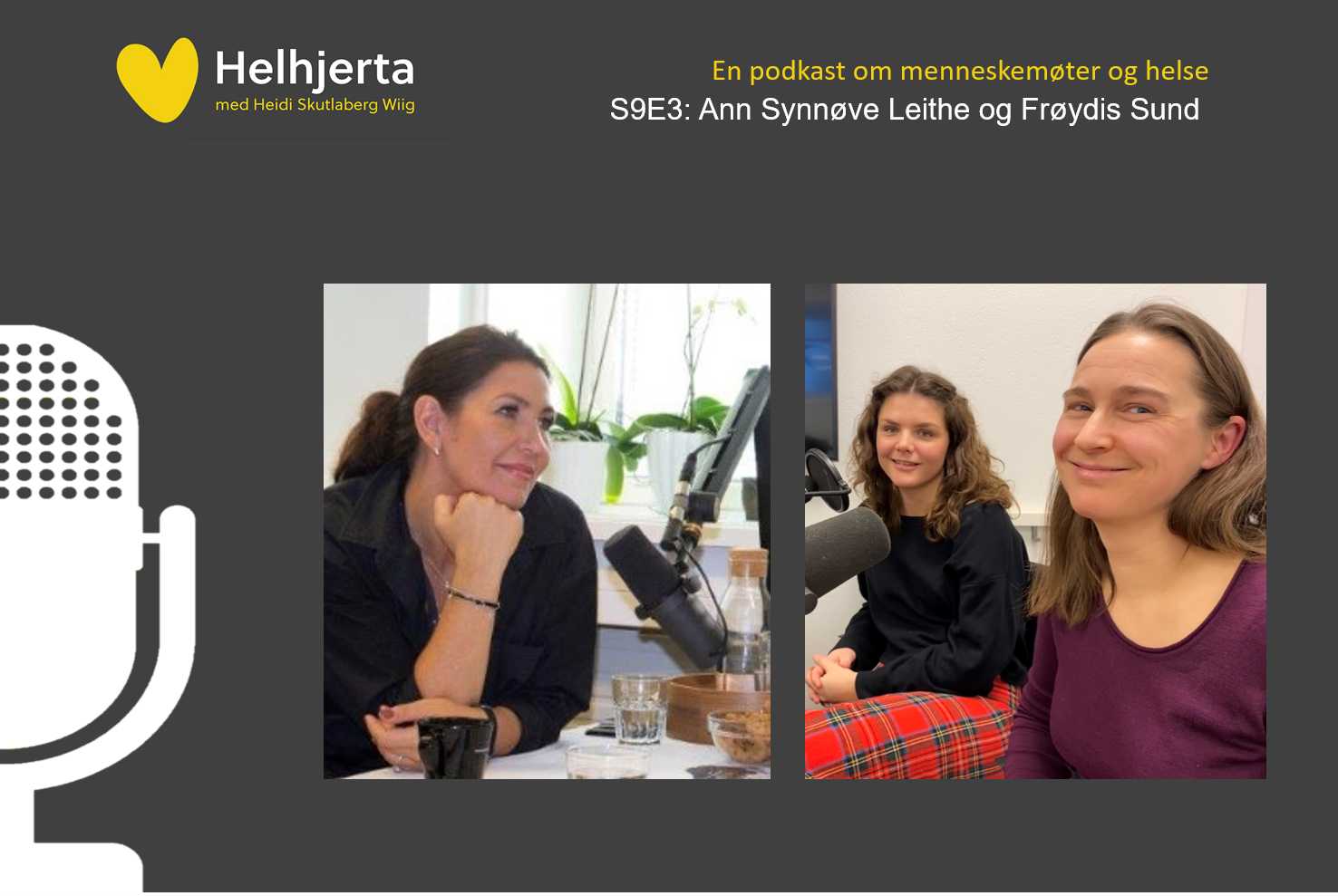 Plakat for Helhjerta Podkast. Bilde av Heidi Skutlaberg Wiig, Ann Synnøve Leithe og Frøydis Sund. Sesong 9, episode 3