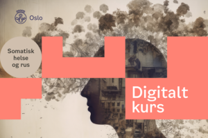 Illustrasjon fra KORUS, som viser et hode på grå-brun bakgrunn, hvor det står Digitalt kurs om somatisk helse og rus, med logo fra Oslo kommune