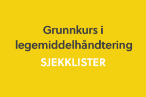 Grunnkurs i legemiddelhåndtering, sjekklister
