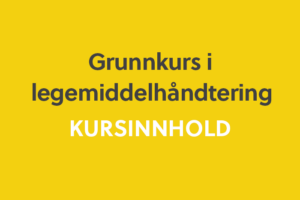 Grunnkurs i legemiddelhåndtering - kursinnhold